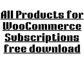 All Products for WooCommerce Subscriptions free download