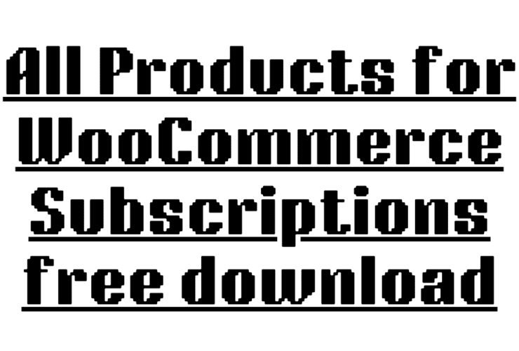 All Products for WooCommerce Subscriptions free download