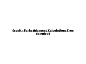 Gravity Perks Advanced Calculations free download