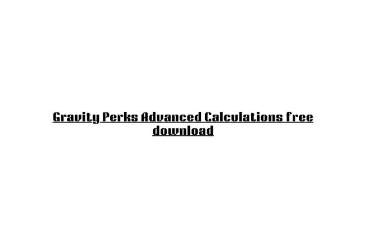 Gravity Perks Advanced Calculations free download