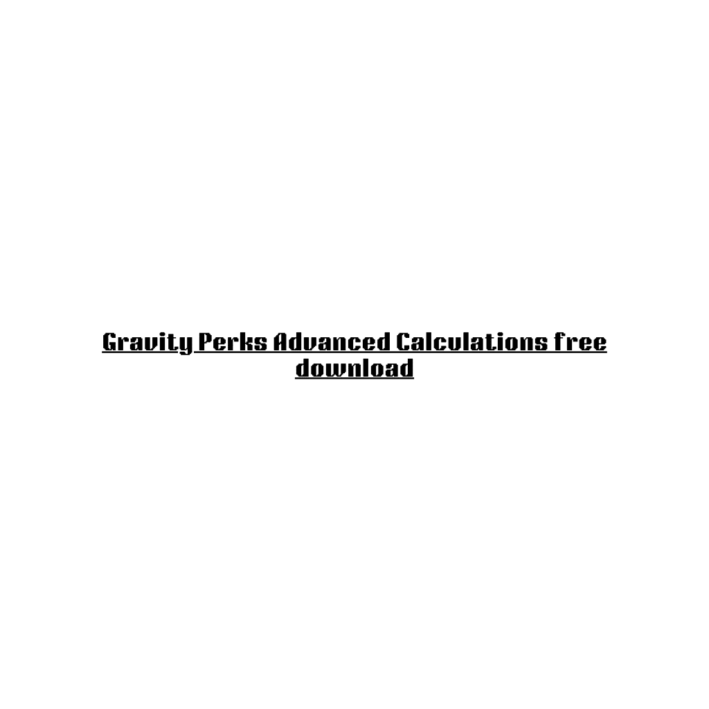 Gravity Perks Advanced Calculations free download