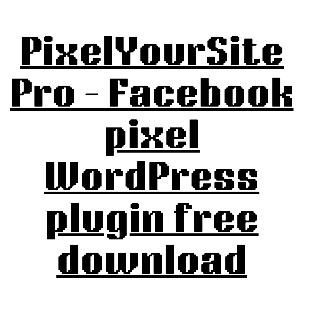 PixelYourSite Pro – Facebook pixel WordPress plugin free download