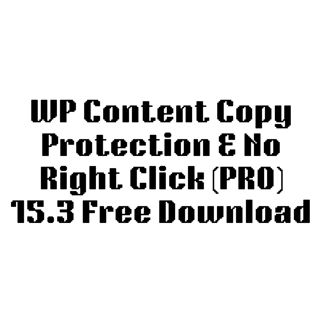 WP Content Copy Protection & No Right Click (PRO) 15.3 Free Download