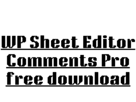 WP Sheet Editor Comments Pro free download