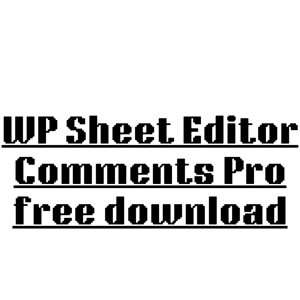 WP Sheet Editor Comments Pro free download