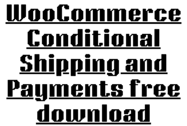 WooCommerce Conditional Shipping and Payments free download