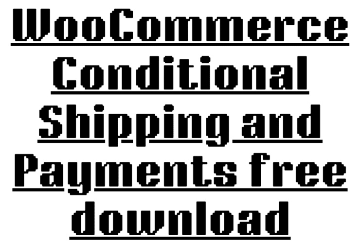 WooCommerce Conditional Shipping and Payments free download