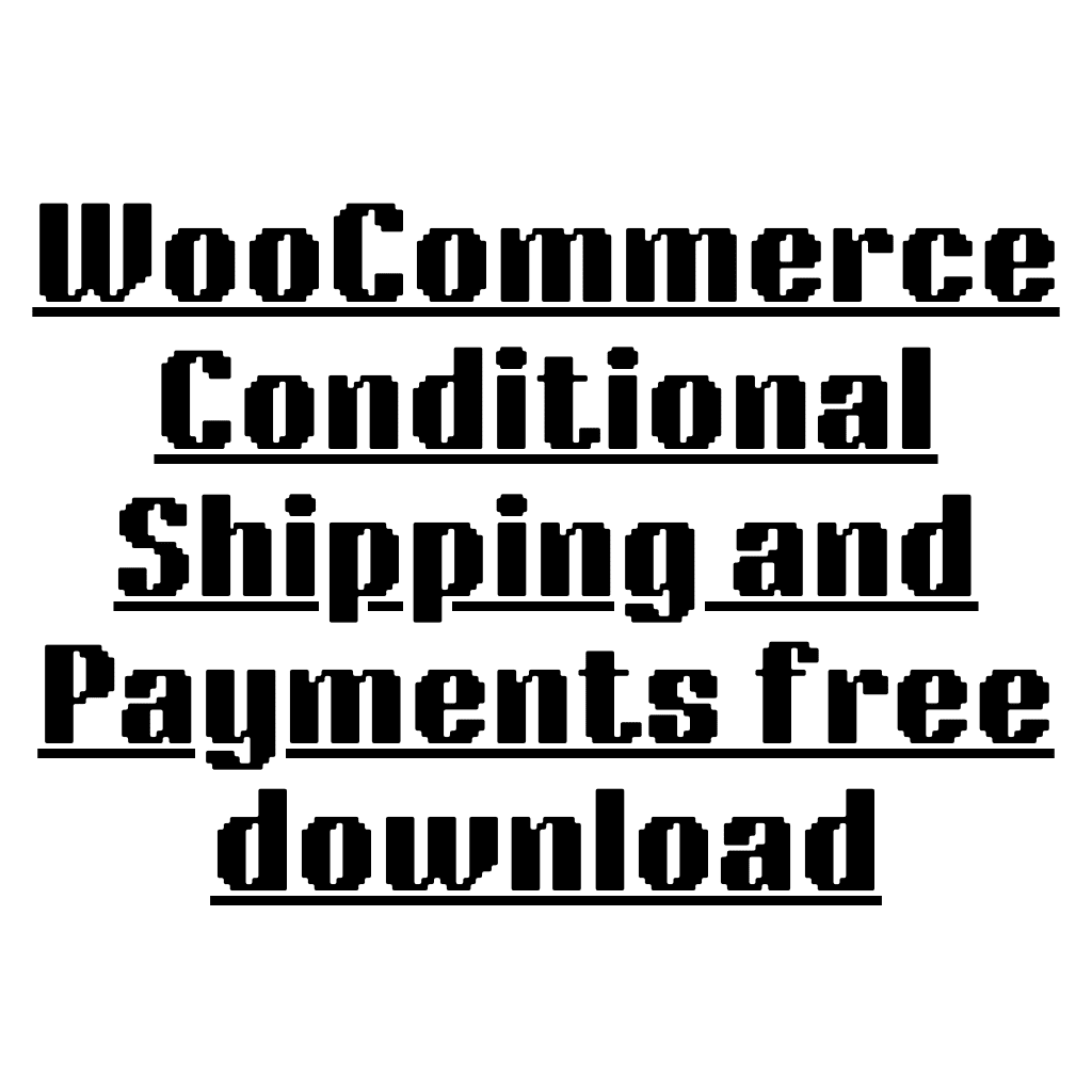 WooCommerce Conditional Shipping and Payments free download