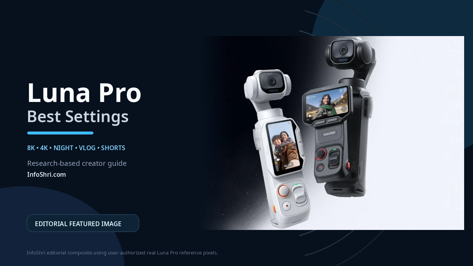 Insta360 Luna Pro Best Settings: 8K, 4K, Night, Vlogging, Shorts और Travel के लिए Complete Guide